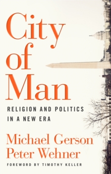 City of Man : Religion and Politics in a New Era