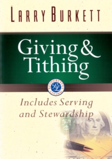 Giving and Tithing : Includes Serving and Stewardship