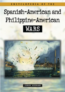 Encyclopedia of the Spanish-American and Philippine-American Wars