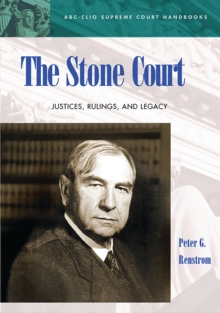 The Stone Court : Justices, Rulings, and Legacy