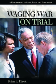 Waging War on Trial : A Handbook with Cases, Laws, and Documents