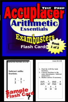 Accuplacer Test Prep Arithmetic Review--Exambusters Flash Cards--Workbook 1 of 3 : Accuplacer Exam Study Guide