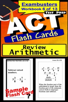 ACT Test Prep Arithmetic Review--Exambusters Flash Cards--Workbook 6 of 13 : ACT Exam Study Guide