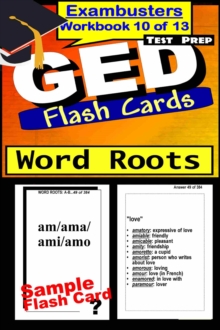 GED Test Prep Word Roots Review--Exambusters Flash Cards--Workbook 10 of 13 : GED Exam Study Guide