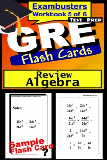 GRE Test Prep Algebra Review--Exambusters Flash Cards--Workbook 5 of 6 : GRE Exam Study Guide