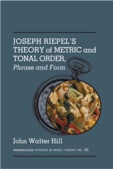 Joseph Riepel's Theory of Metric and Tonal Order: : Phrase and Form