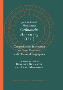 Johann David Heinichen's Comprehensive Instruction on Basso Continuo : with Historical Biographies