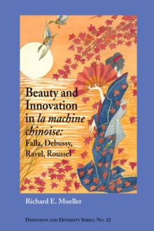 Beauty and Innovation in <I>la machine chinoise</I> : Falla, Debussy, Ravel, Roussel