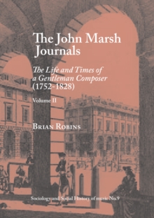 John Marsh Journals, Vol.II : The Life and Times of a Gentlemen Composer (1752-1828)