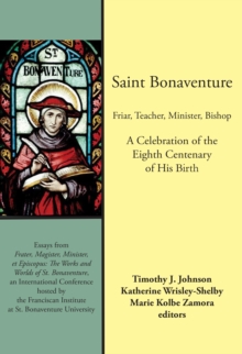 Saint Bonaventure: Friar, Teacher, Minister, Bishop