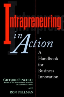 Intrapreneuring in Action : A Handbook for Business Innovation, Paperback Book Intrapreneuring in Action : A Handbook for Business Innovation, Paperback Book