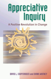 Appreciative Inquiry : A Positive Revolution in Change, Paperback Book Appreciative Inquiry : A Positive Revolution in Change, Paperback Book