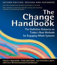 The Change Handbook : The Definitive Resource to Today's Best Methods for Engaging Whole Systems, Paperback Book The Change Handbook : The Definitive Resource to Today's Best Methods for Engaging Whole Systems, Paperback Book