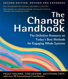 The Change Handbook : The Definitive Resource on Today's Best Methods for Engaging Whole Systems