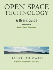 Open Space Technology : A User's Guide