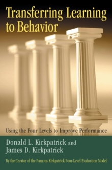 Transferring Learning to Behavior : Using the Four Levels to Improve Performance