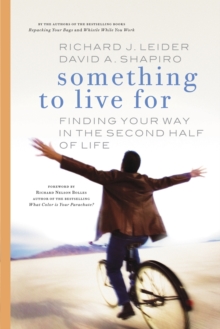 Something to Live For : Finding Your Way in the Second Half of Life