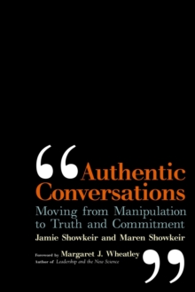 Authentic Conversations : Moving from Manipulation to Truth and Commitment