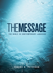 The Message : the Bible in Contemporary Language, Hardback Book The Message : the Bible in Contemporary Language, Hardback Book