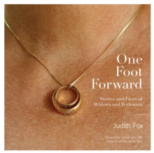 One Foot Forward : Stories and Faces of Widows and Widowers, Hardback Book One Foot Forward : Stories and Faces of Widows and Widowers, Hardback Book