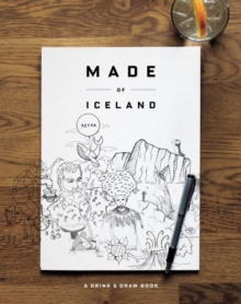Made Of Iceland : A Drink & Draw Book, Hardback Book Made Of Iceland : A Drink & Draw Book, Hardback Book