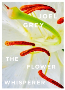 The Flower Whisperer, Hardback Book The Flower Whisperer, Hardback Book