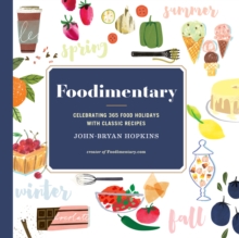 Foodimentary : Celebrating 365 Food Holidays with Classic Recipes