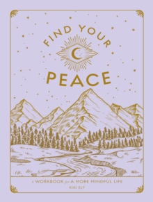 Find Your Peace : A Workbook For A More Mindful Life Volume 4