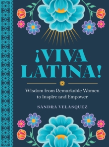 !Viva Latina! : Wisdom from Remarkable Women to Inspire and Empower