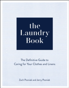 The Laundry Book : The Definitive Guide to Caring for Your Clothes and Linens