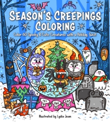 Season's Creepings Coloring : Color 60 Spooky & Cute Creatures with a Holiday Twist