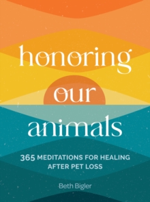 Honoring Our Animals : 365 Meditations for Healing after Pet Loss