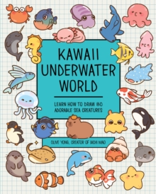 Kawaii Underwater World : Learn How to Draw 80 Adorable Sea Creatures