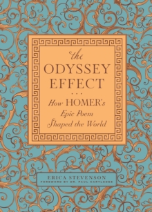 The Odyssey Effect : How Homer's Epic Poem Shaped the World