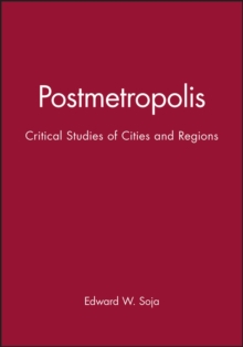 Postmetropolis : Critical Studies of Cities and Regions, Paperback / softback Book Postmetropolis : Critical Studies of Cities and Regions, Paperback / softback Book