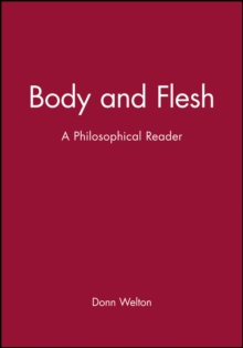 Body and Flesh : A Philosophical Reader, Paperback Book Body and Flesh : A Philosophical Reader, Paperback Book
