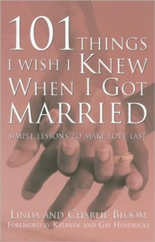 101 Things I Wish I Knew When I Got Married : Simple Lessons for Lasting Love, Paperback / softback Book 101 Things I Wish I Knew When I Got Married : Simple Lessons for Lasting Love, Paperback / softback Book