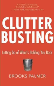 Clutter Busting : Letting Go of What's Holding You Back, Paperback / softback Book Clutter Busting : Letting Go of What's Holding You Back, Paperback / softback Book