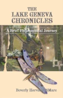 The Lake Geneva Chronicles : A Brief Philosophical Journey, Hardback Book The Lake Geneva Chronicles : A Brief Philosophical Journey, Hardback Book