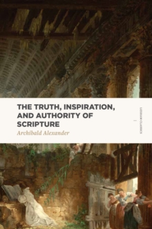 Truth, Inspiration, And Authority Of Scripture