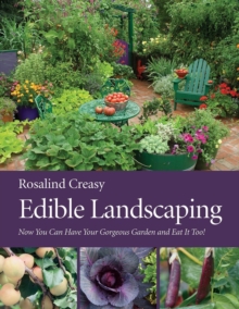 Edible Landscaping : Now You Can Have Your Gorgeous Garden and Eat It Too!