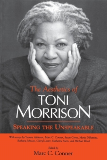 The Aesthetics of Toni Morrison : Speaking the Unspeakable, Paperback / softback Book The Aesthetics of Toni Morrison : Speaking the Unspeakable, Paperback / softback Book