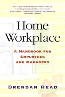 Home Workplace : A Handbook for Employees and Managers, Paperback / softback Book Home Workplace : A Handbook for Employees and Managers, Paperback / softback Book