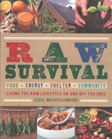 Raw Survival : Living the Raw Lifestyle On and Off the Grid, Paperback / softback Book Raw Survival : Living the Raw Lifestyle On and Off the Grid, Paperback / softback Book