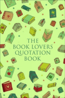 The Book Lover's Treasury Of Quotations : An Inspired Collection on Reading, Writing and Literature, Hardback Book The Book Lover's Treasury Of Quotations : An Inspired Collection on Reading, Writing and Literature, Hardback Book