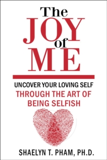 The Joy Of Me : The Art of Being Selfish, Paperback Book The Joy Of Me : The Art of Being Selfish, Paperback Book