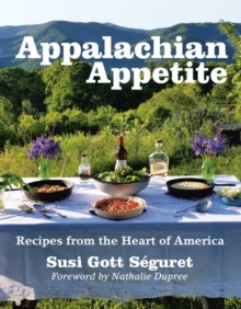 Appalachian Appetite : Recipes from the Heart of America, Paperback Book Appalachian Appetite : Recipes from the Heart of America, Paperback Book