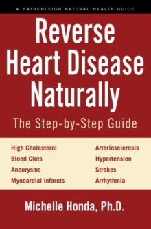 Reverse Heart Disease Naturally, Paperback / softback Book Reverse Heart Disease Naturally, Paperback / softback Book