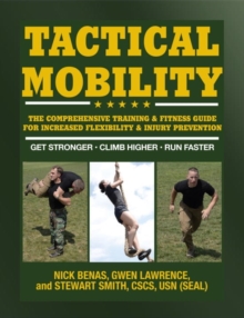 Tactical Mobility : The Comprehensive Training & Fitness Guide for Increased Performance & Injury Prevention