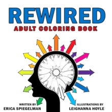 Rewired Adult Coloring Book : A Bold New Approach to Addiction & Recovery, Paperback / softback Book Rewired Adult Coloring Book : A Bold New Approach to Addiction & Recovery, Paperback / softback Book